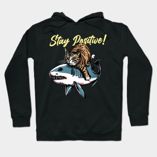 Stay Positive ! Funny Cat ride shark Hoodie